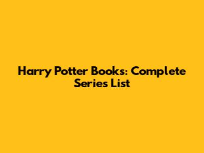 Harry Potter Books: Complete Series List