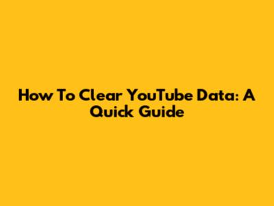 How To Clear YouTube Data: A Quick Guide
