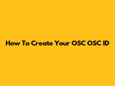 How To Create Your OSC OSC ID