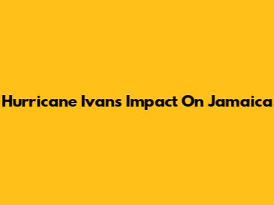 Hurricane Ivan's Impact On Jamaica
