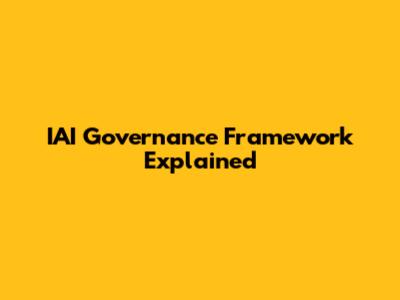 IAI Governance Framework Explained