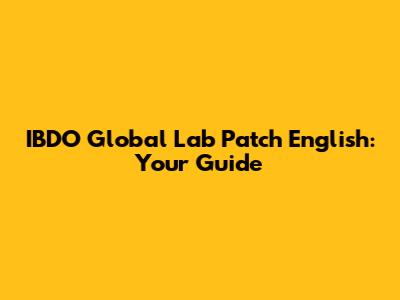 IBDO Global Lab Patch English: Your Guide