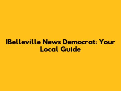 IBelleville News Democrat: Your Local Guide