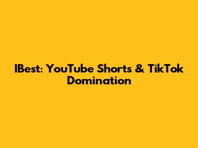 IBest: YouTube Shorts & TikTok Domination