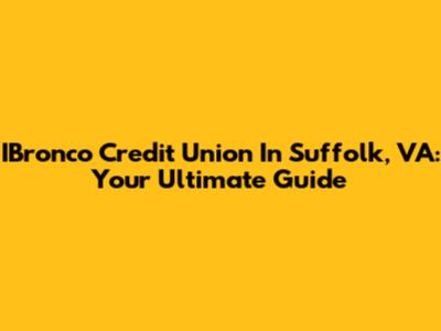 IBronco Credit Union In Suffolk, VA: Your Ultimate Guide