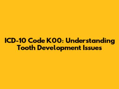 ICD-10 Code K00: Understanding Tooth Development Issues