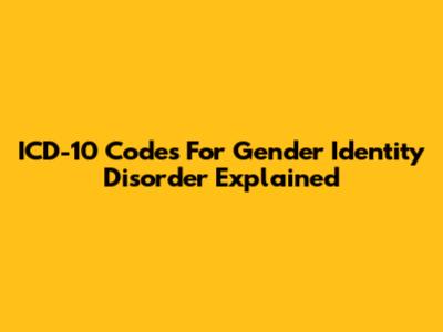 ICD-10 Codes For Gender Identity Disorder Explained