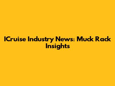 ICruise Industry News: Muck Rack Insights