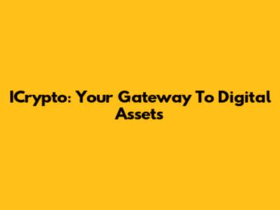 ICrypto: Your Gateway To Digital Assets