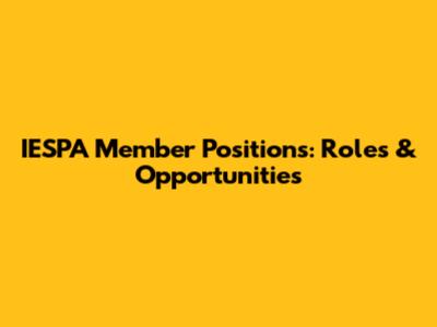 IESPA Member Positions: Roles & Opportunities