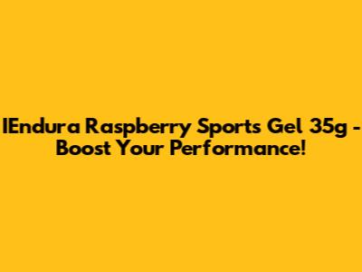 IEndura Raspberry Sports Gel 35g - Boost Your Performance!