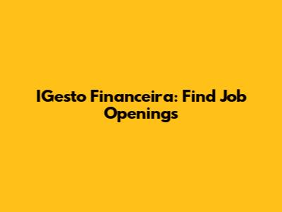 IGesto Financeira: Find Job Openings