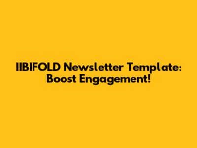 IIBIFOLD Newsletter Template: Boost Engagement!