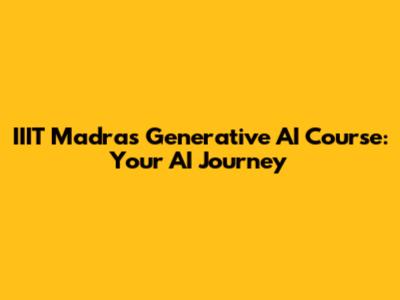 IIIT Madras Generative AI Course: Your AI Journey