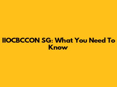 IIOCBCCON SG: What You Need To Know