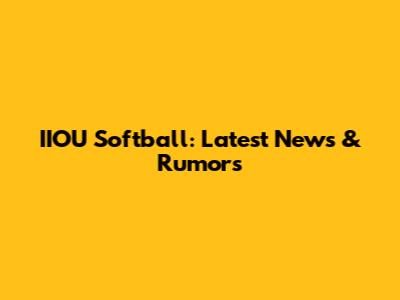 IIOU Softball: Latest News & Rumors