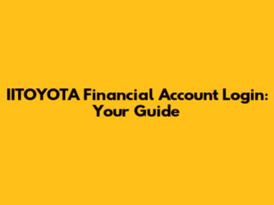 IITOYOTA Financial Account Login: Your Guide
