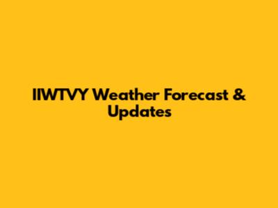 IIWTVY Weather Forecast & Updates
