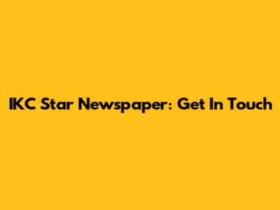 IKC Star Newspaper: Get In Touch