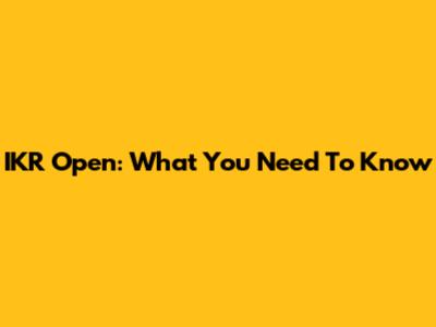 IKR Open: What You Need To Know