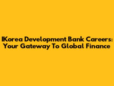 IKorea Development Bank Careers: Your Gateway To Global Finance