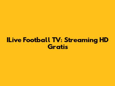 ILive Football TV: Streaming HD Gratis