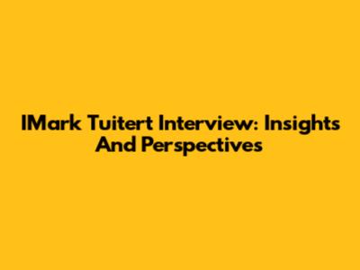 IMark Tuitert Interview: Insights And Perspectives