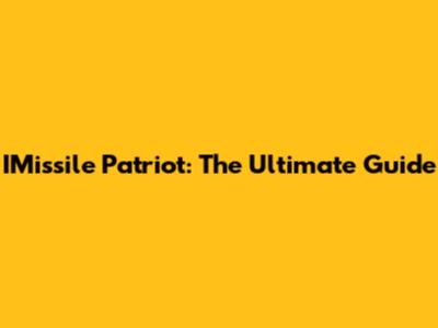 IMissile Patriot: The Ultimate Guide