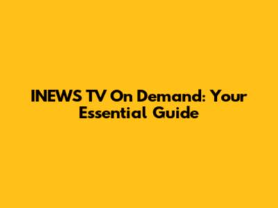 INEWS TV On Demand: Your Essential Guide