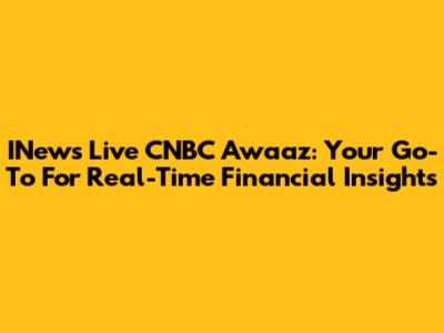 INews Live CNBC Awaaz: Your Go-To For Real-Time Financial Insights