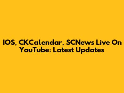 IOS, CKCalendar, SCNews Live On YouTube: Latest Updates