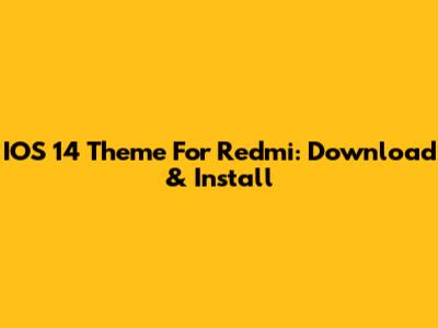 IOS 14 Theme For Redmi: Download & Install
