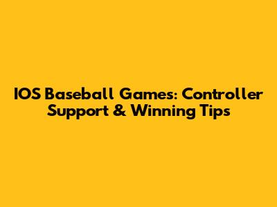 IOS Baseball Games: Controller Support & Winning Tips