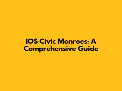 IOS Civic Monroes: A Comprehensive Guide