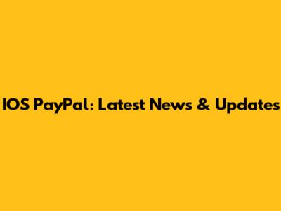 IOS PayPal: Latest News & Updates