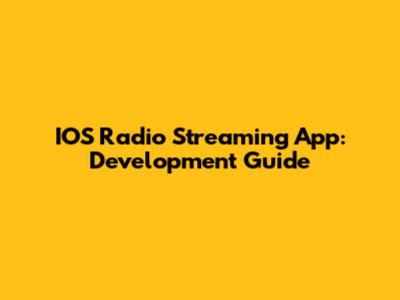 IOS Radio Streaming App: Development Guide