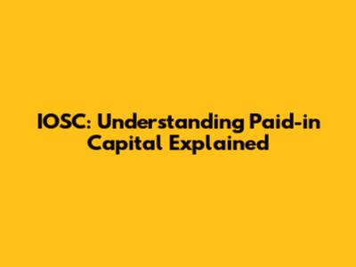 IOSC: Understanding Paid-in Capital Explained