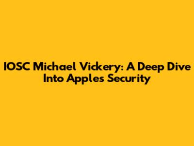 IOSC Michael Vickery: A Deep Dive Into Apple's Security