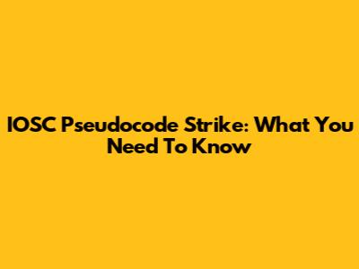 IOSC Pseudocode Strike: What You Need To Know
