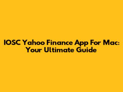 IOSC Yahoo Finance App For Mac: Your Ultimate Guide
