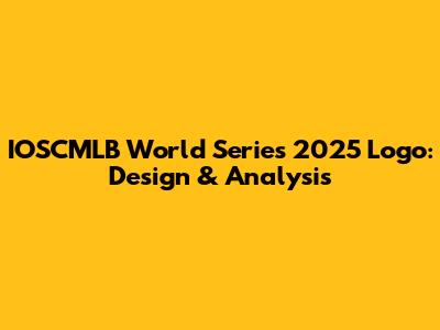 IOSCMLB World Series 2025 Logo: Design & Analysis