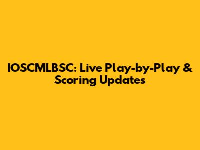 IOSCMLBSC: Live Play-by-Play & Scoring Updates