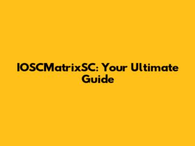 IOSCMatrixSC: Your Ultimate Guide