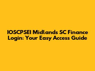 IOSCPSEI Midlands SC Finance Login: Your Easy Access Guide