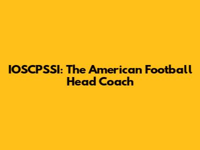 IOSCPSSI: The American Football Head Coach