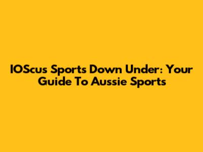 IOScus Sports Down Under: Your Guide To Aussie Sports