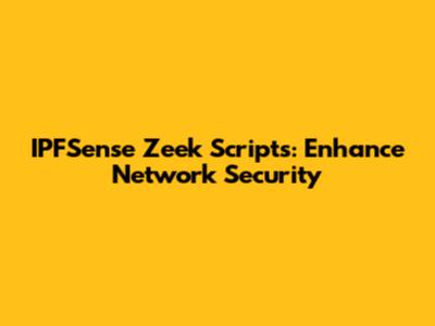 IPFSense Zeek Scripts: Enhance Network Security