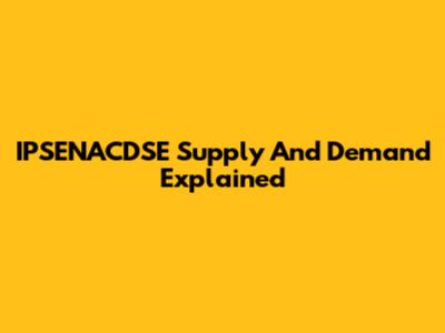 IPSENACDSE Supply And Demand Explained
