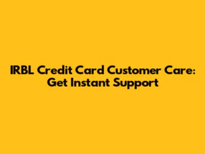IRBL Credit Card Customer Care: Get Instant Support