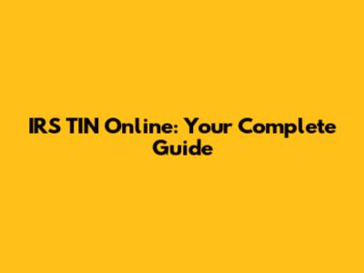 IRS TIN Online: Your Complete Guide